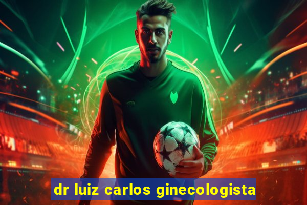 dr luiz carlos ginecologista